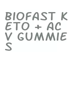 biofast keto + acv gummies