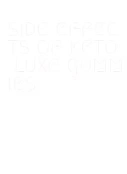 side effects of keto luxe gummies