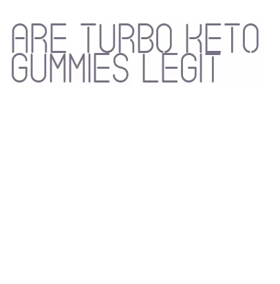 are turbo keto gummies legit