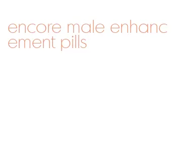 encore male enhancement pills