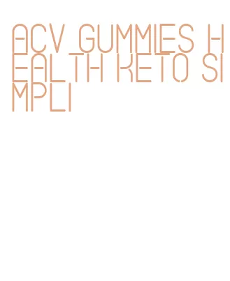 acv gummies health keto simpli