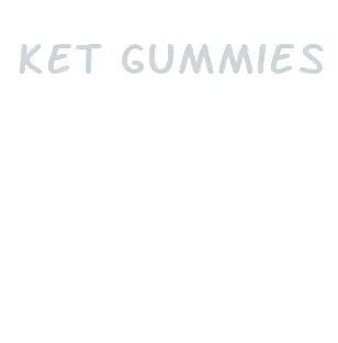 ket gummies