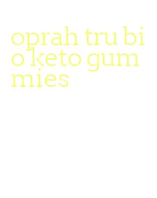 oprah tru bio keto gummies