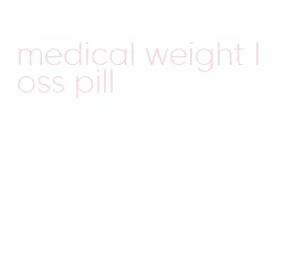 medical weight loss pill