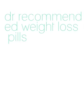 dr recommended weight loss pills
