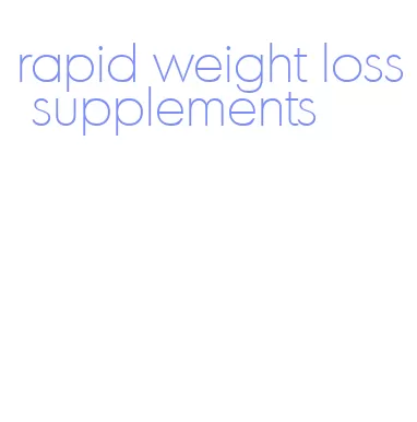 rapid weight loss supplements