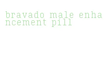 bravado male enhancement pill