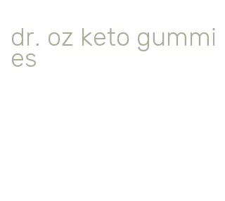 dr. oz keto gummies