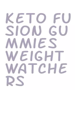 keto fusion gummies weight watchers