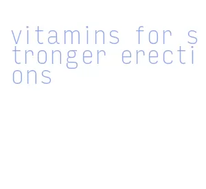 vitamins for stronger erections