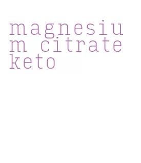 magnesium citrate keto