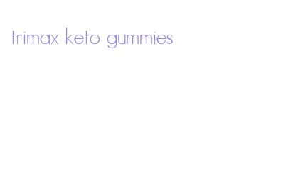 trimax keto gummies