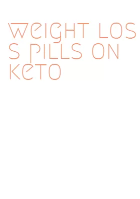 weight loss pills on keto