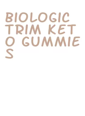 biologic trim keto gummies