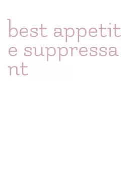 best appetite suppressant