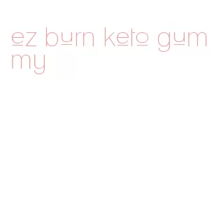 ez burn keto gummy