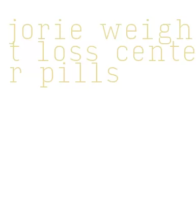 jorie weight loss center pills