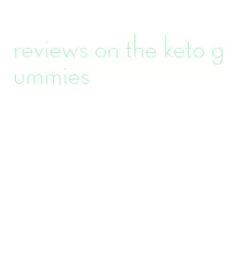 reviews on the keto gummies