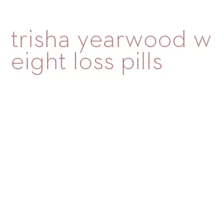 trisha yearwood weight loss pills