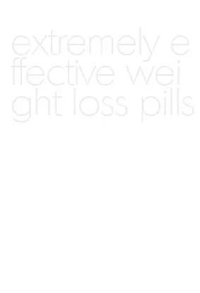 extremely effective weight loss pills