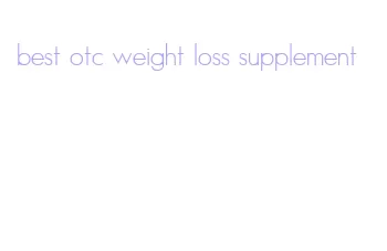 best otc weight loss supplement