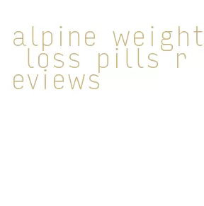 alpine weight loss pills reviews