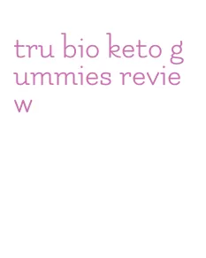 tru bio keto gummies review