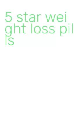 5 star weight loss pills