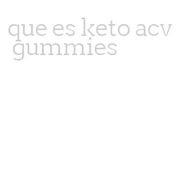 que es keto acv gummies