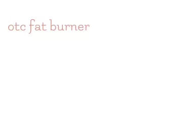 otc fat burner