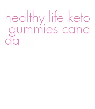 healthy life keto gummies canada