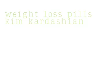weight loss pills kim kardashian