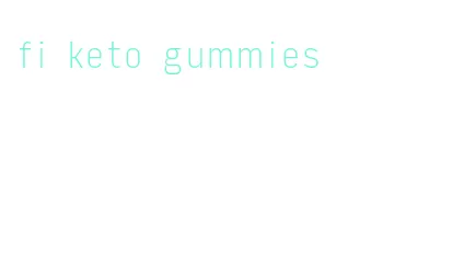 fi keto gummies