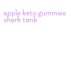 apple keto gummies shark tank