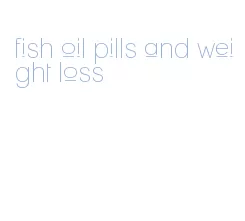 fish oil pills and weight loss
