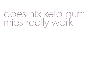 does ntx keto gummies really work
