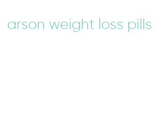 arson weight loss pills