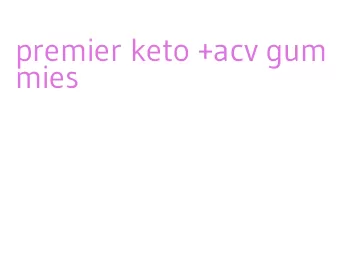 premier keto +acv gummies