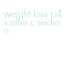 weight loss pills after c section