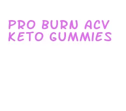 pro burn acv keto gummies