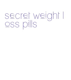 secret weight loss pills