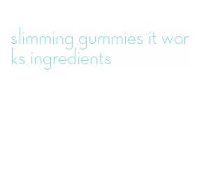 slimming gummies it works ingredients