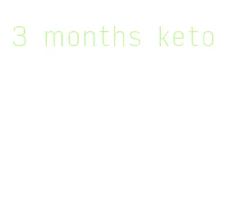 3 months keto