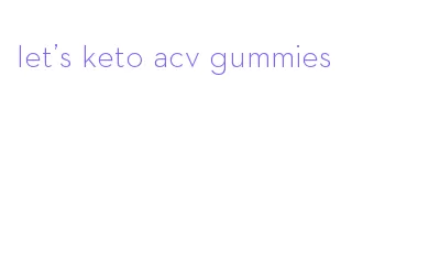 let's keto acv gummies