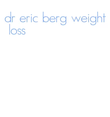 dr eric berg weight loss