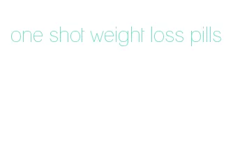 one shot weight loss pills