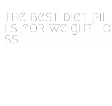 the best diet pills for weight loss