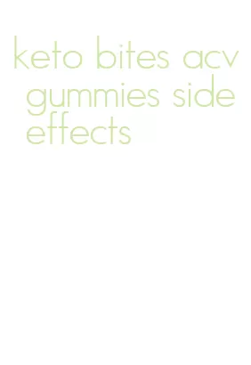 keto bites acv gummies side effects