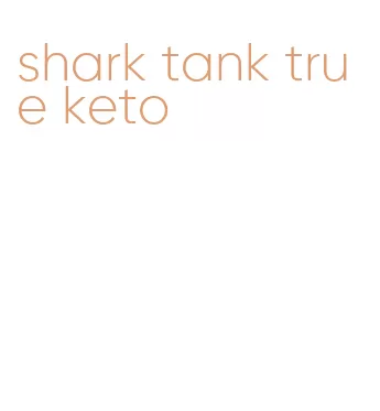 shark tank true keto