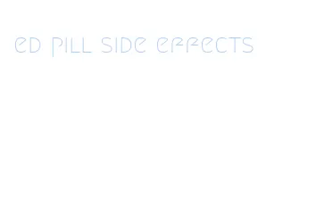 ed pill side effects